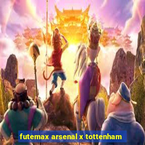 futemax arsenal x tottenham